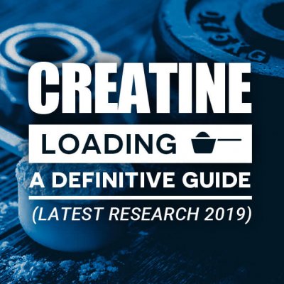 Creatine Loading: A Definitive Guide (LATEST RESEARCH 2022)