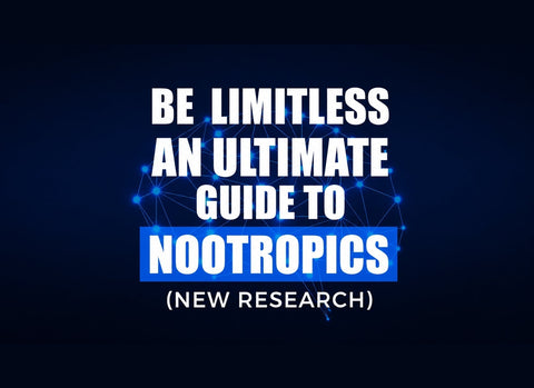 Be Limitless: An Ultimate Guide To The Best Nootropics (2022)